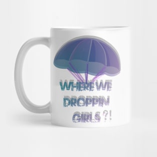 Where We Droppin Girls 3D Mug